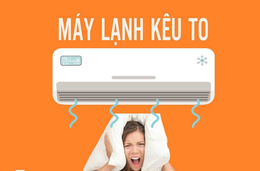 Máy Lạnh Kêu To Nguyên Nhân & Cách Khắc Phục Hiệu Quả